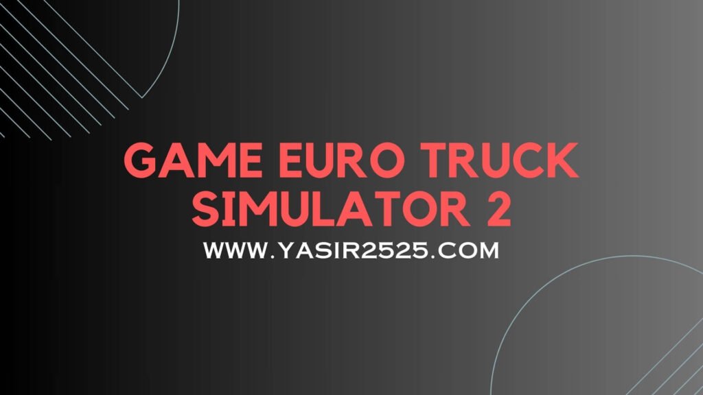 Download Euro Truck Simulator 2 PC